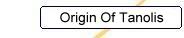 Origin Of Tanolis